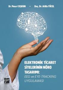 Elektronik Ticaret Sitelerinin Nöro Tasarımı: Eeg Ve Eye-Tracking Uygulaması