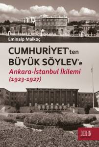 Cumhuriyet'ten Büyük Söylev'e Ankara - İstanbul İkilemi (1923-1927)