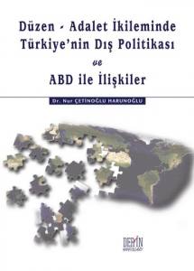 Düzen - Adalet İkileminde Türkiye'nin Dış Politikası Ve Abd İle İlişkiler