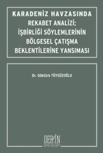 Karadeniz Havzasında Rekabet Analizi; İşbirliği Söylemlerinin Bölgesel Çatışma Beklentilerine Yansıması