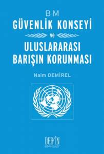 Bm Güvenlik Konseyi Ve Uluslararası Barışın Korunması