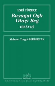 Eski Türkçe Bayagut Oglı Otaçı Beg Hikayesi