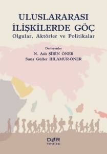 Uluslararası İlişkilerde Göç - Olgular, Aktörler Ve Politikalar