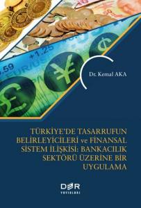 Türkiye'de Tasarrufun Belirleyicileri Ve Finansal Sistem İlişkisi: Bankacılık Sektörü Üzerine Bir Uygulama