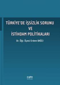 Türkiye'de İşsizlik Sorunu Ve İstihdam Politikaları