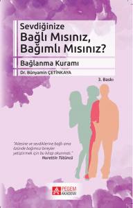 Sevdiğinize Bağlı Mısınız, Bağımlı Mısınız?: Bağlanma Kuramı