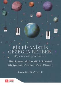 Bir Piyanistin Gezegen Rehberi(Piyano İçin Özgün Eserler)