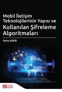 Mobil İletişim Teknolojilerinin Yapısı Ve Kullanılan Şifreleme Algoritmaları