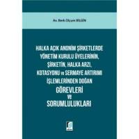 Halka Açık Anonim Şirketlerde Yönetim Kurulu Üyelerinin, Şirketin, Halka Arzı, Kotasyonu Ve Sermaye Artırımı İşlemlerinden Doğan Görevleri Ve Sorumlulukları
