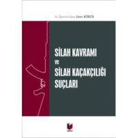 Silah Kavramı Ve Silah Kaçakçılığı Suçları