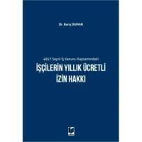 4857 Sayılı İş Kanunu Kapsamındaki İşçilerin Yıllık Ücretli İzin Hakkı