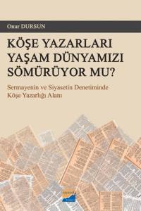 Köşe Yazarları Yaşam Dünyamızı Sömürüyor Mu?