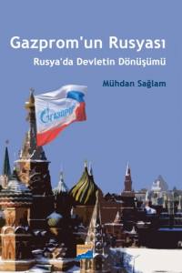 Gazprom'un Rusyası: Rusya'da Devletin Dönüşümü