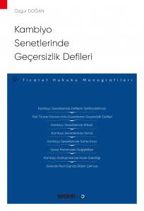 Kambiyo Senetlerinde Geçersizlik Defileri – Ticaret Hukuku Monografileri –