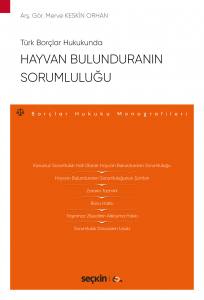 Türk Borçlar Hukukunda Hayvan Bulunduranın Sorumluluğu – Borçlar Hukuku Monografileri –