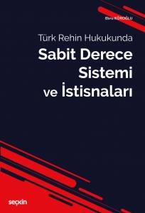 Türk Rehin Hukukunda Sabit Derece Sistemi Ve İstisnaları