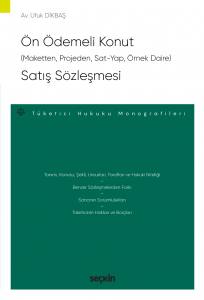 Ön Ödemeli Konut (Maketten, Projeden, Sat–Yap, Örnek Daire) Satış Sözleşmesi – Tüketici Hukuku Monografileri –