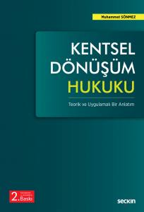 Kentsel Dönüşüm Hukuku (Teorik Ve Uygulamalı Bir Anlatım)