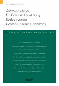 Cayma Hakkı Ve Ön Ödemeli Konut Satış Sözleşmesinde Cayma Hakkının Kullanılması – Tüketici Hukuku Monografileri –
