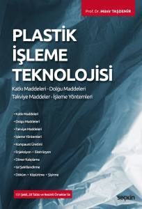 Plastik İşleme Teknolojisi Katkı Maddeleri – Dolgu Maddeleri Takviye Maddeler – İşleme Yöntemleri