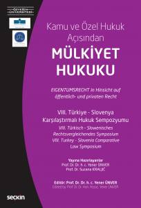 Vııı. Türkiye – Slovenya Karşılaştırmalı Hukuk Sempozyumu Kamu Ve Özel Hukuk Açısından Mülkiyet Hukuku (21 Mart 2019)