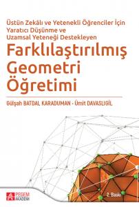 Üstün Zekâlı Ve Yetenekli Öğrenciler İçin Yaratıcı Düşünme Ve Uzamsal Yeteneği Destekleyen Farklılaştırılmış Geometri Öğretimi