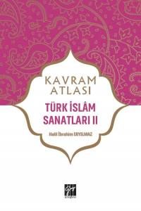 Kavram Atlası - Türk İslam Sanatları Iı