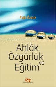 Ahlak Özgürlük Ve Eğitim