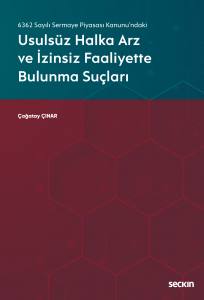 6362 Sayılı Sermaye Piyasası Kanunu'ndaki Usulsüz Halka Arz Ve İzinsiz Faaliyette Bulunma Suçları