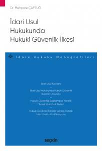 İdari Usul Hukukunda Hukuki Güvenlik İlkesi – İdare Hukuku Monografileri –