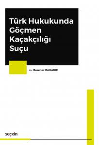 Türk Hukukunda Göçmen Kaçakçılığı Suçu