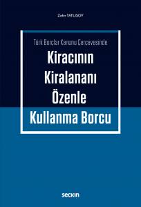 Türk Borçlar Kanunu Çerçevesinde Kiracının Kiralananı Özenle Kullanma Borcu