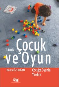 Çocuk Ve Oyun: Çocuğa Oyunla Yardım