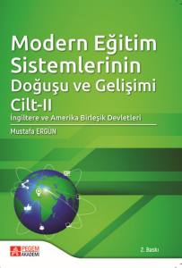 Modern Eğitim Sistemlerinin Doğuşu Ve Gelişimi Cilt 2: İngiltere Ve Amerika Birleşik Devletleri