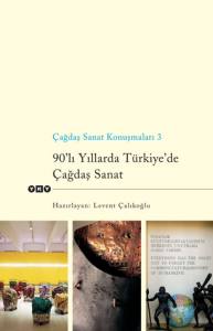 Çağdaş Sanat Konuşmaları 3 / 90Lı Yıllarda Türki