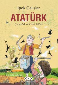 Atatürk Çocukluk Ve Okul Yılları 2.Baskı