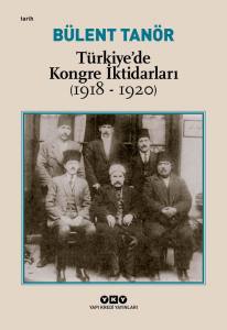 Türkiyede Kongre İktidarları (1918-1920) 4.Baskı