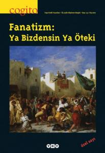 Cogito 53 Fanatizm: Ya Bizdensin Ya Öteki