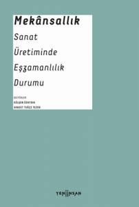 Mekânsallık: Sanat Üretiminde Eşzamanlılık Durumu