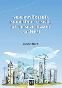 Yeni Büyükşehir Modelinde Temsil, Katılım Ve Hizmet Kalitesi