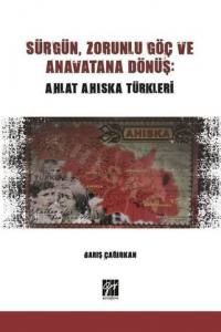 Sürgün, Zorunlu Göç Ve Anavatana Dönüş: Ahlat Ahıska Türkleri