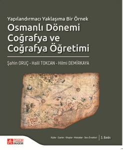Yapılandırmacı Yaklaşıma Bir Örnek: Osmanlı Dönemi Coğrafya Ve Coğrafya Öğretim