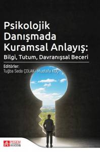 Psikolojik Danışmada Kuramsal Anlayış: Bilgi, Tutum Davranışsal Beceri