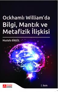 Ockhamlı William'da Bilgi, Mantık Ve Metafizik İlişkisi