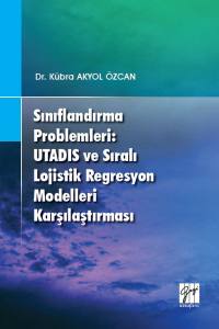 Sınıflandırma Problemleri: Utadıs Ve Sıralı Lojistik Regresyon Modelleri Karşılaştırması