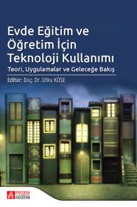 Evde Eğitim Ve Öğretim İçin Teknoloji Kullanımı: Teori, Uygulamalar Ve Geleceğe Bakış