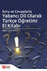 Soru Ve Cevaplarla Yabancı Dil Olarak Türkçe Öğretimi El Kitabı