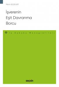 İşverenin Eşit Davranma Borcu – İş Hukuku Monografileri –