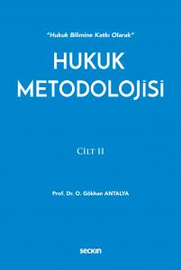 Hukuk Bilimine Katkı Olarak Hukuk Metodolojisi Cilt: Iı