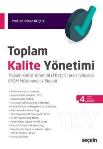 Toplam Kalite Yönetimi Toplam Kalite Yönetimi (Tky) ¦ Sınırsız İyileşme Efqm Mükemmellik Modeli